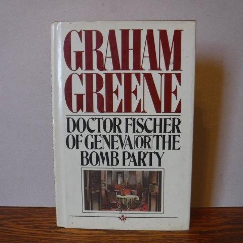 DOCTOR FISCHER OF GENEVA: Or, THE BOMB PARTY