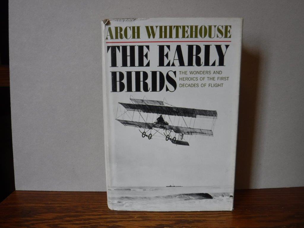 The Early Birds: The Wonders and Heroics of the First Decades of Flight