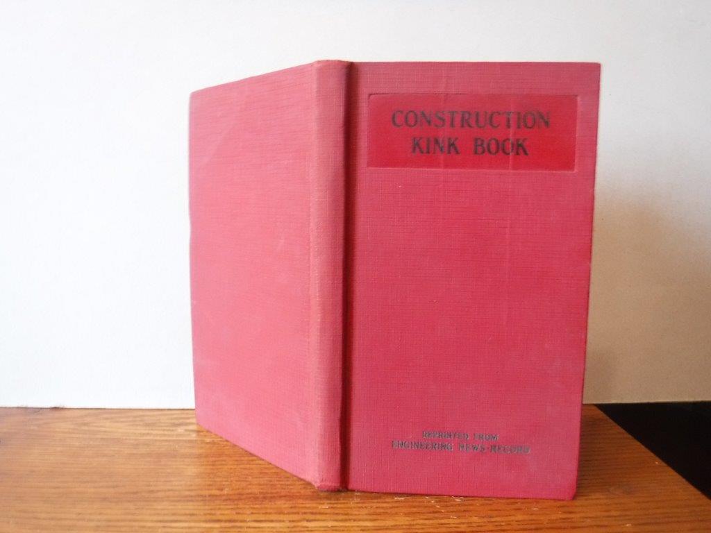 Construction Kink Book: A Collection of Practical Suggestions for Saving  Time and Labor on Civil Engineering and Construction Work