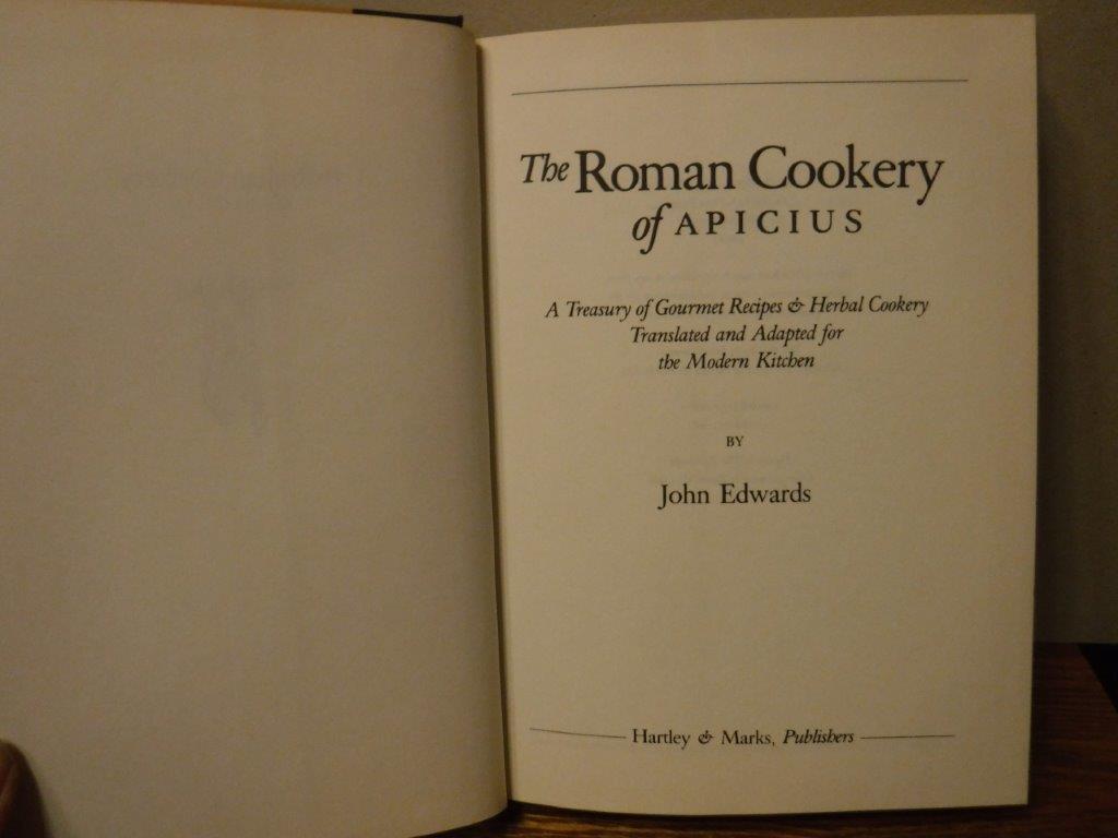 The Roman Cookery of Apicius - A Treasury of Gourmet Recipes & Herbal ...