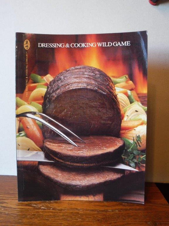 Dressing & Cooking Wild Game (The Hunting & Fishing Library)